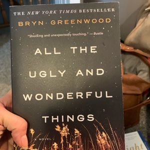 All the Ugly and Wonderful Things. A novel